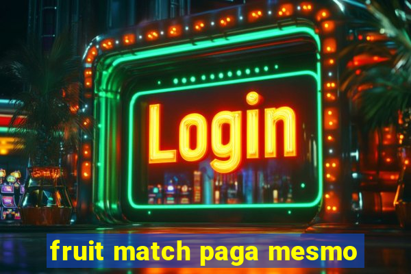 fruit match paga mesmo